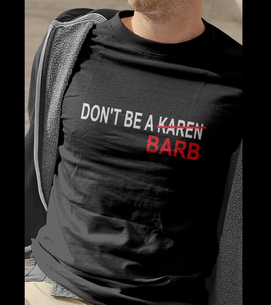 Don't Be A Barb T-Shirt