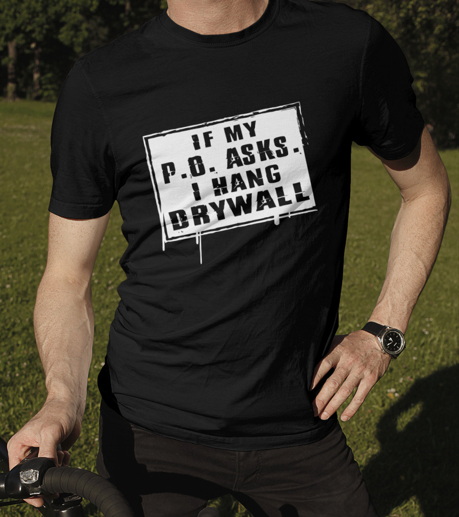 If My P.O. Asks I Hang Drywall Jelly Roll Merch T-Shirt