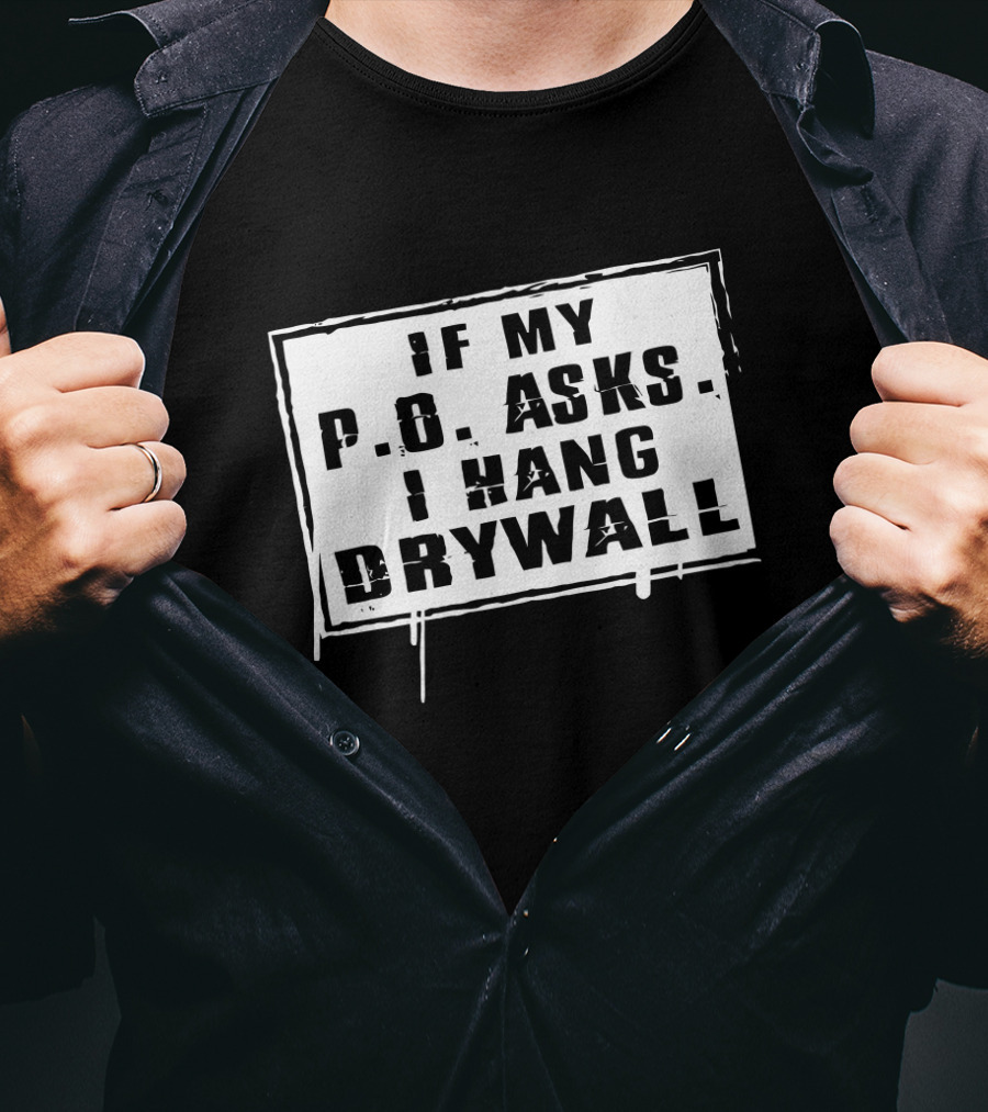 If My P.O. Asks I Hang Drywall Jelly Roll Merch T-Shirt