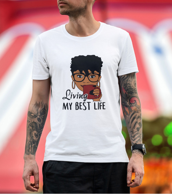 Premium T-Shirt: Living My Best Life Afro Woman Glasses Coffee Black Hair T-Shirt Living My Best Life Afro Woman Glasses Coffee Black Hair T-Shirt