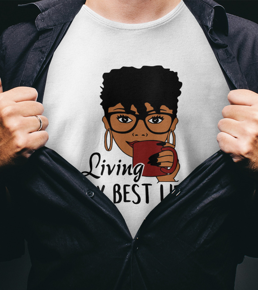 Living My Best Life Afro Woman Glasses Coffee Black Hair T-Shirt