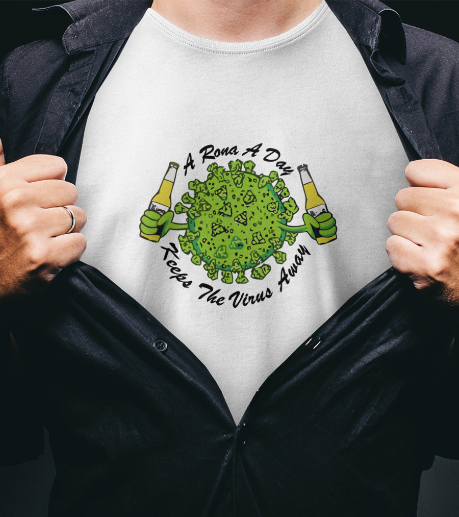 A Rona A Day Keeps The Virus Away T-Shirt