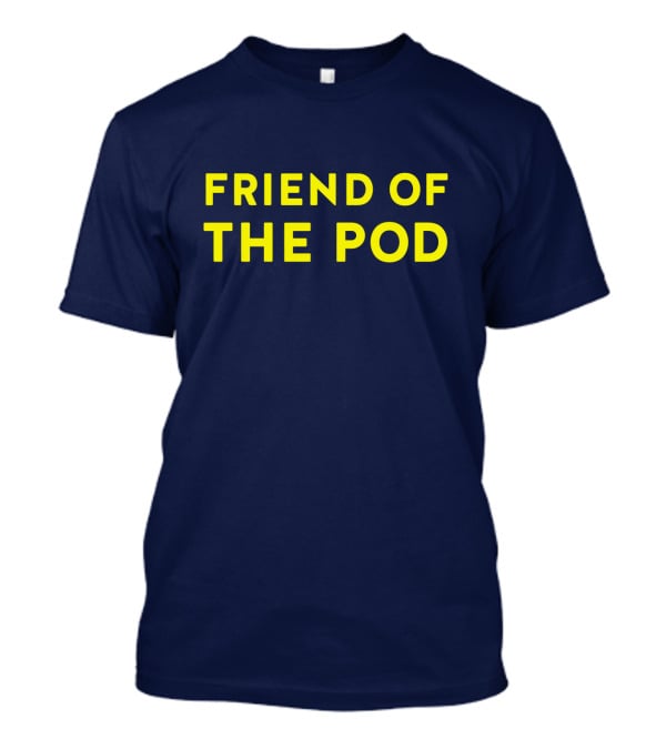 Friend Of The Pod Crooked Media Merchandise T-Shirt