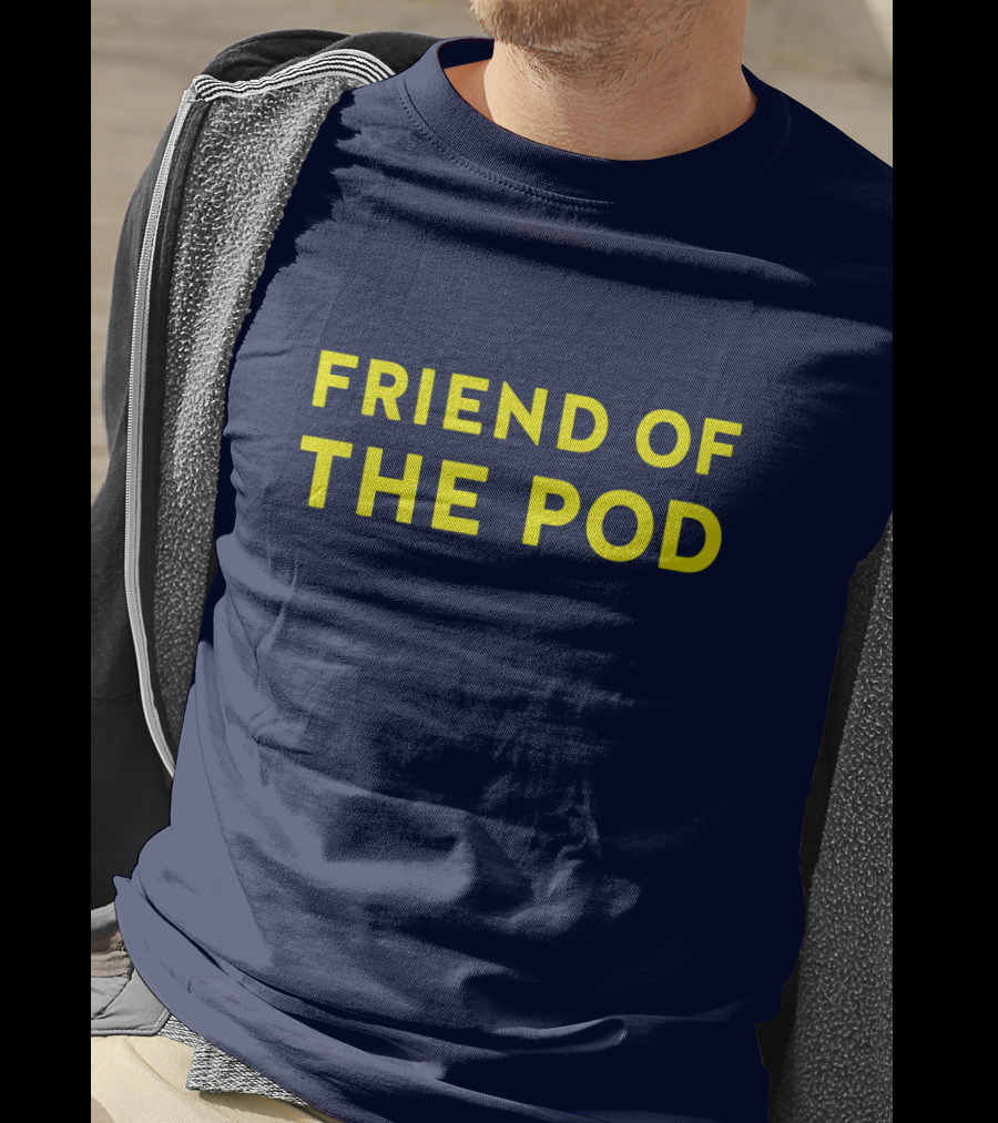 Friend Of The Pod Crooked Media Merchandise T-Shirt