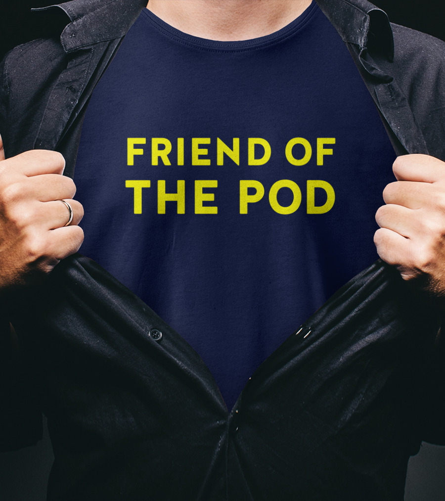 Friend Of The Pod Crooked Media Merchandise T-Shirt