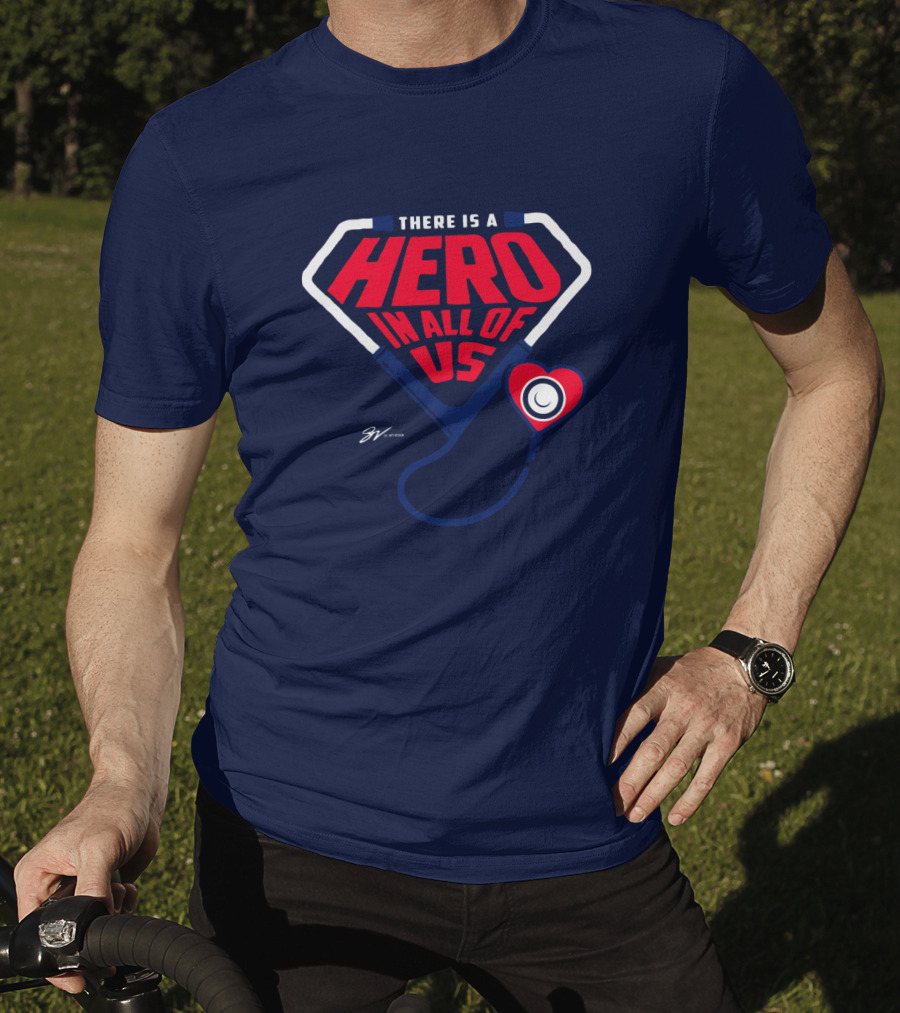 THERE IS A HERO IN ALL OF US Stethoscope Heart T-Shirt