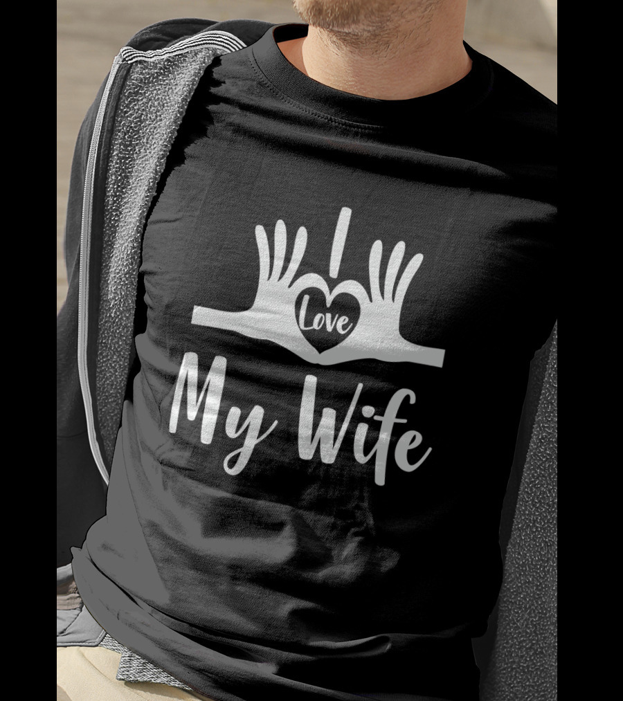 I Love My Wife Heart Hand Gesture T-Shirt