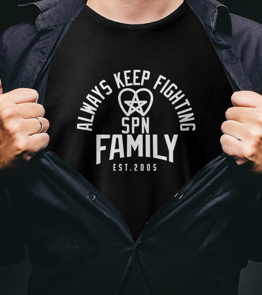 Always Keep Fighting SPN Family Est. 2005 T-Shirt