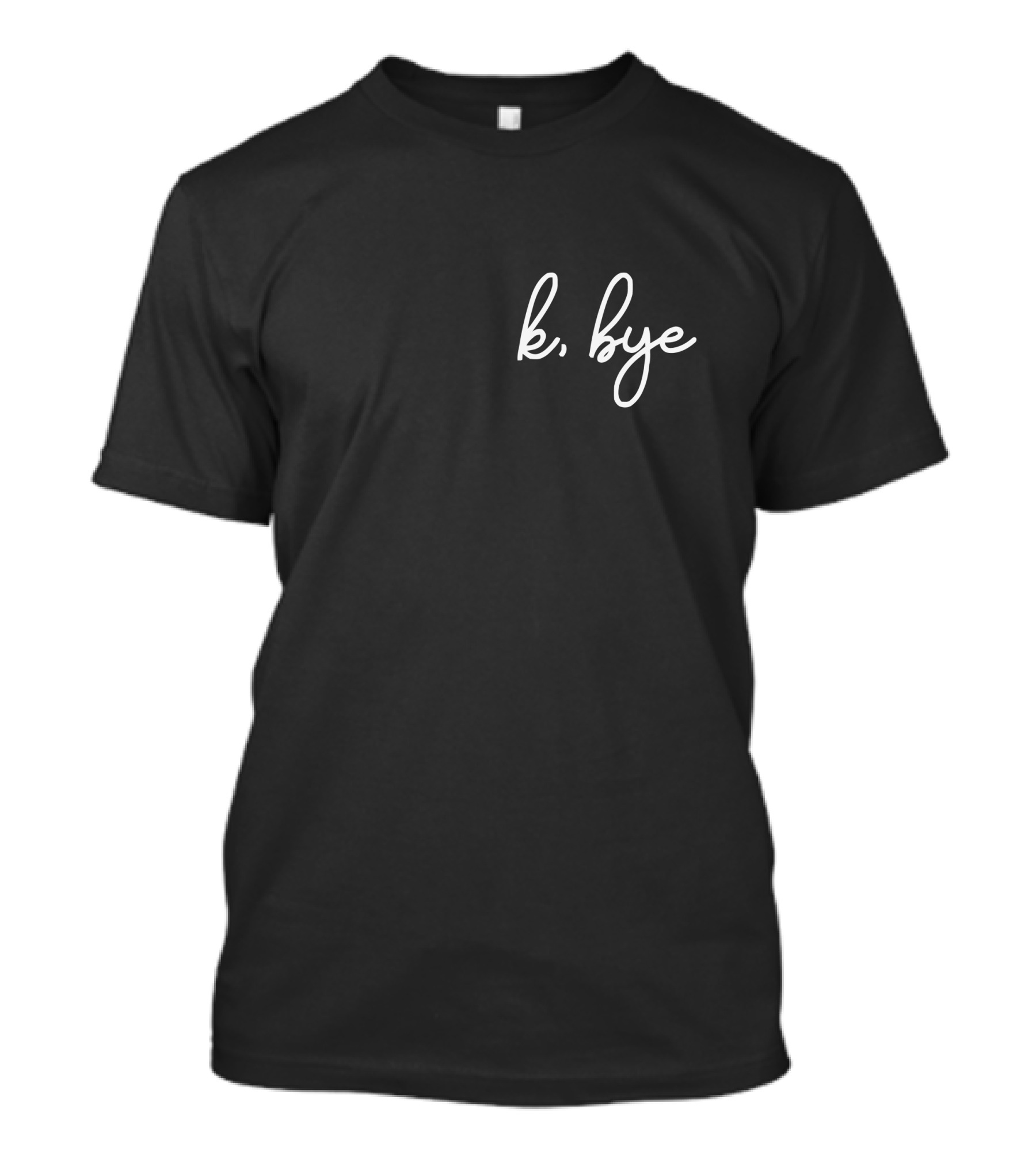 K Bye Gracie K Merch T-Shirt