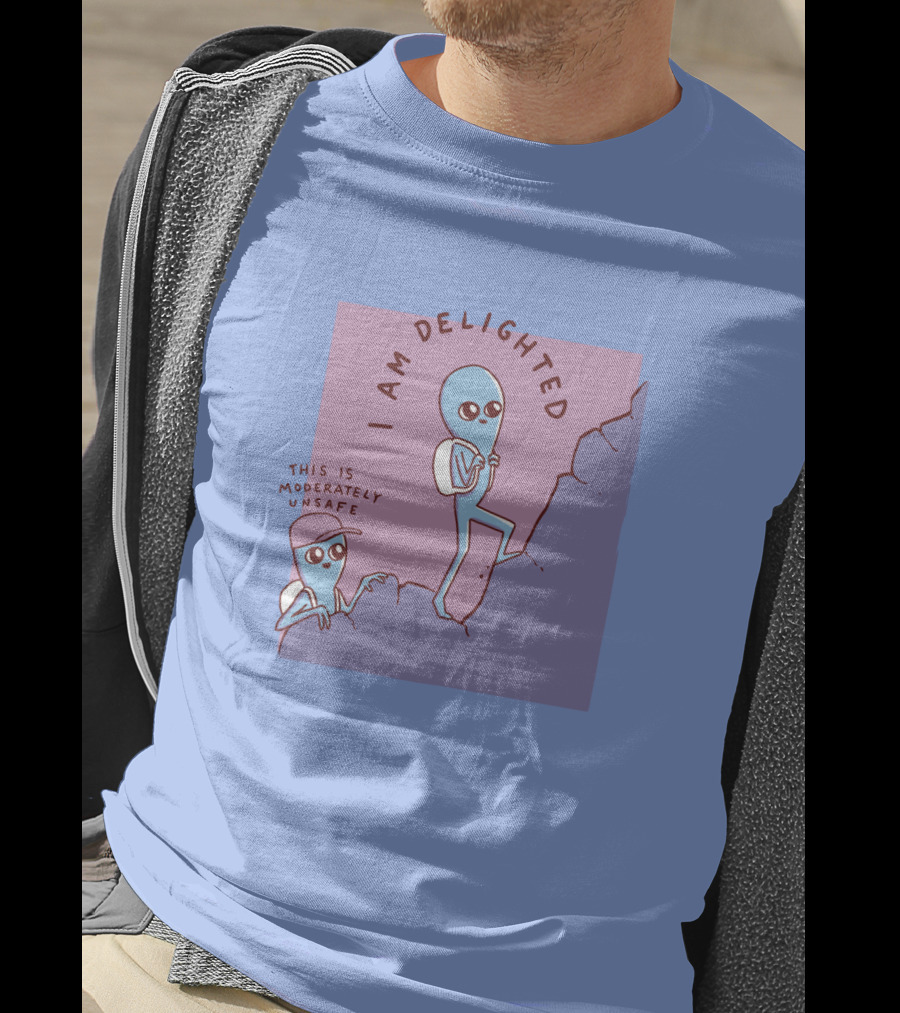 I Am Delighted This Is Moderately Unsafe Strange Planet Merch T-Shirt