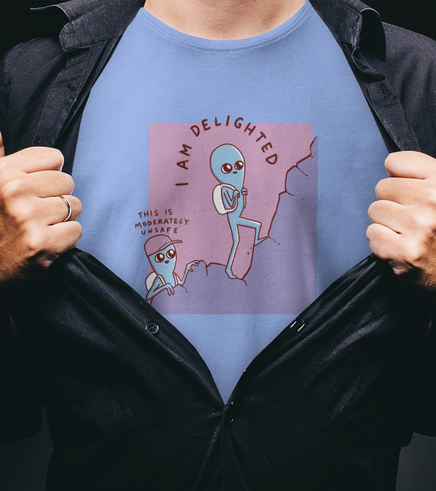 I Am Delighted This Is Moderately Unsafe Strange Planet Merch T-Shirt