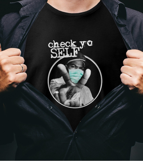 Check Yo Self Ice Cube With Mask T-Shirt