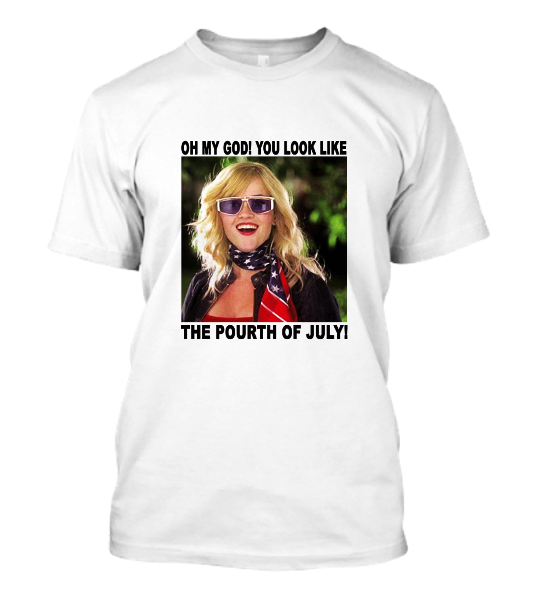 OH My God You Look Like The Pourth Of July T-Shirt