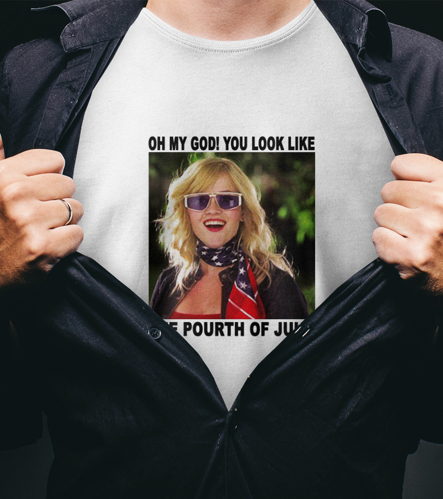 OH My God You Look Like The Pourth Of July T-Shirt