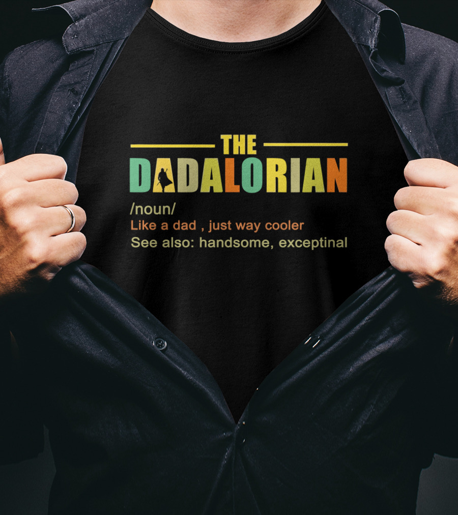 THE DADALORIAN Noun Like A Dad Just Way Cooler Handsome Exceptinal T-Shirt