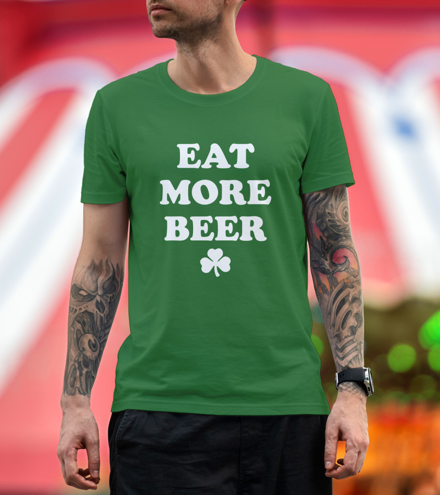 EAT MORE BEER Shamrock St. Patrick's Day T-Shirt