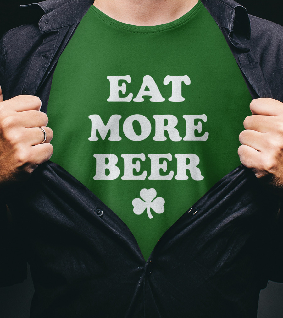 EAT MORE BEER Shamrock St. Patrick's Day T-Shirt