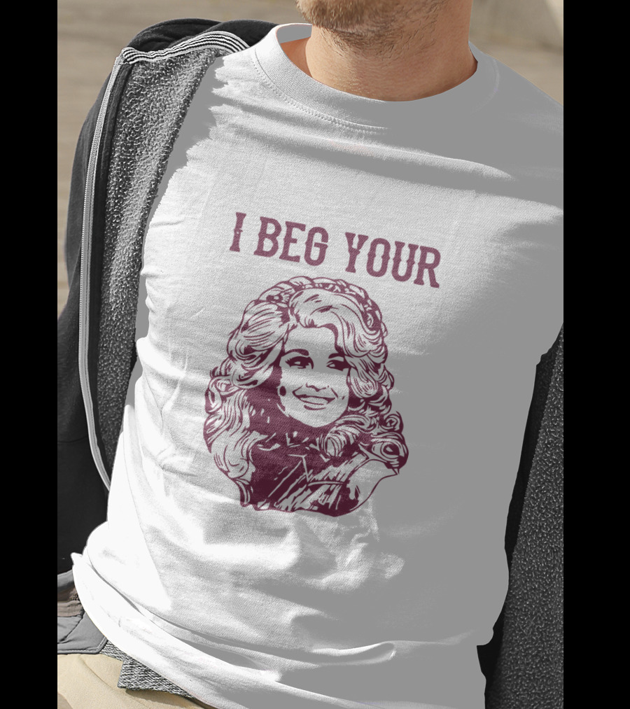 I Beg Your Parton T-Shirt