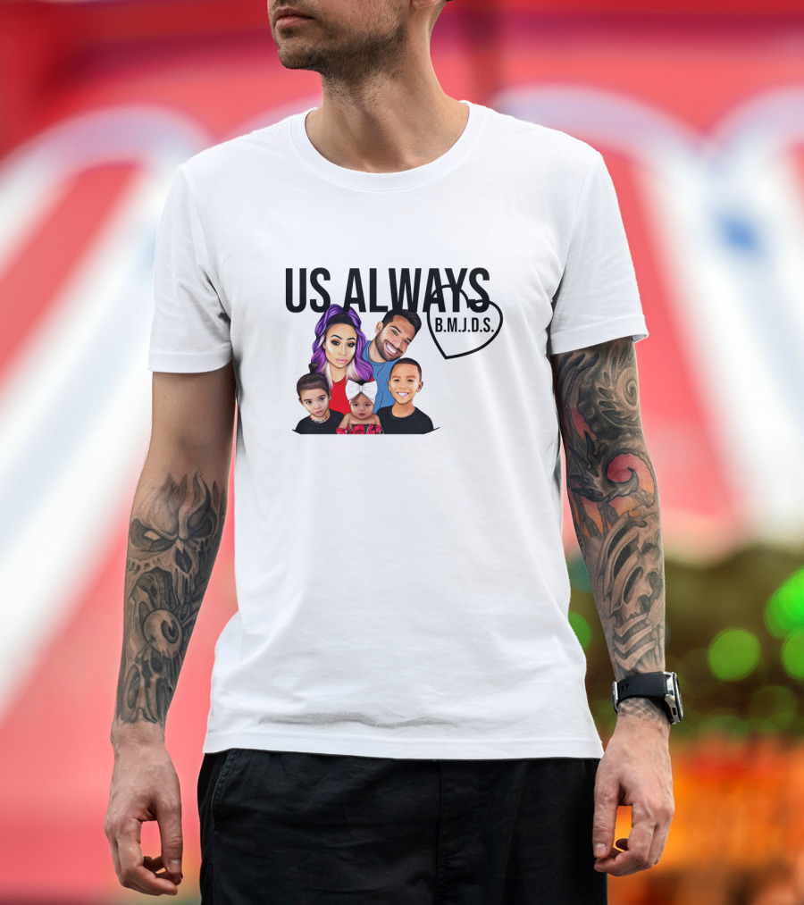 US ALWAYS B.M.J.D.S. Family T-Shirt