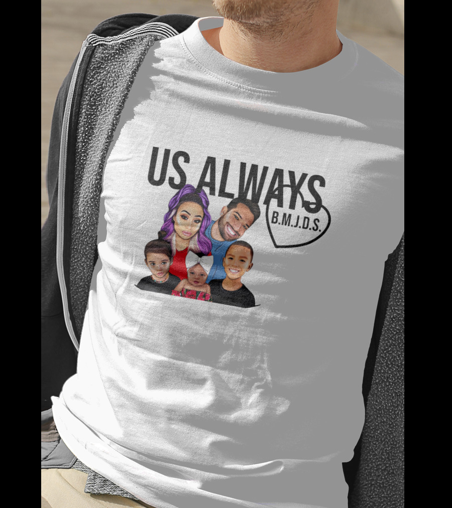 US ALWAYS B.M.J.D.S. Family T-Shirt