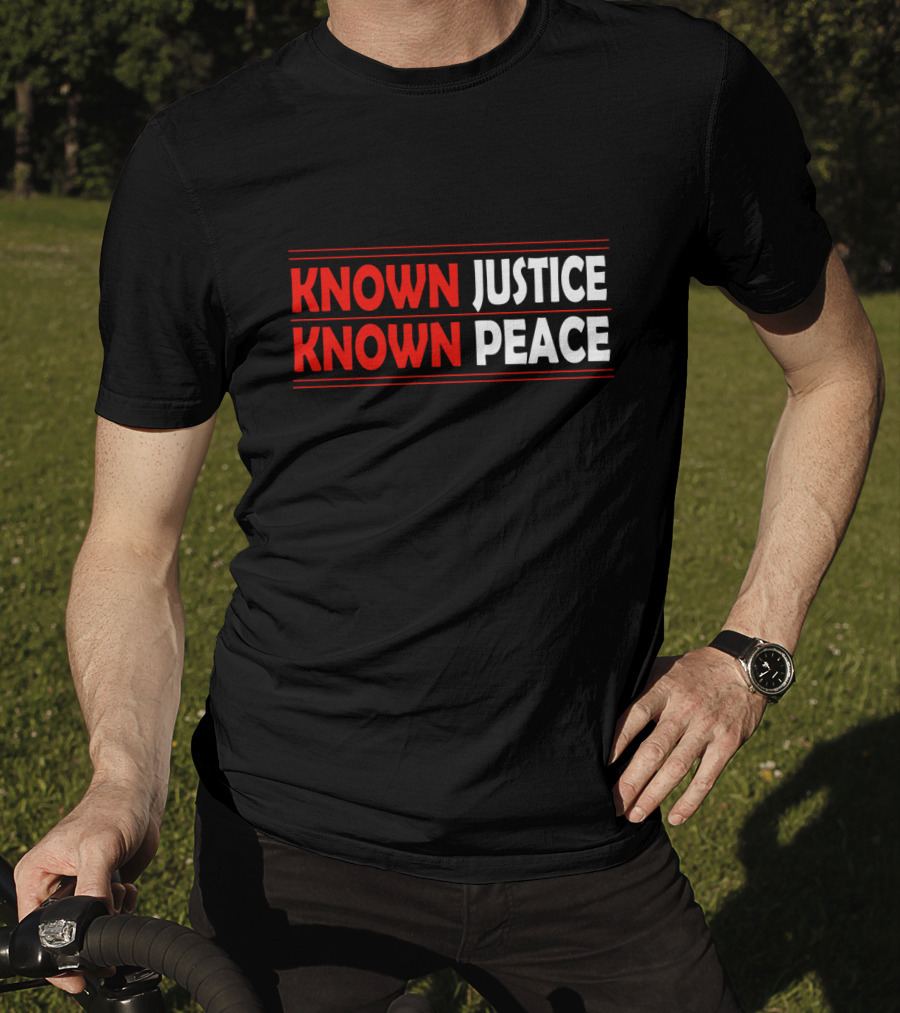 KNOWN Justice KNOWN Peace T-Shirt
