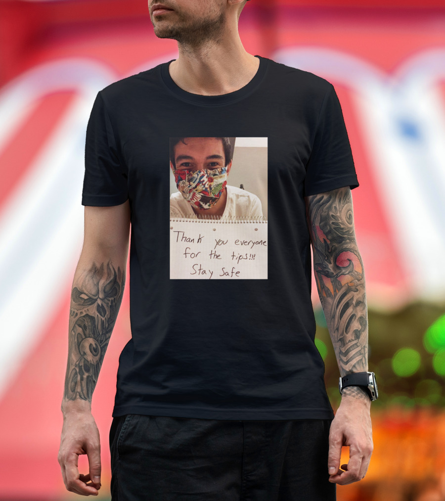 Lenin Gutierrez Thank You Everyone for the Tips Stay Safe T-Shirt