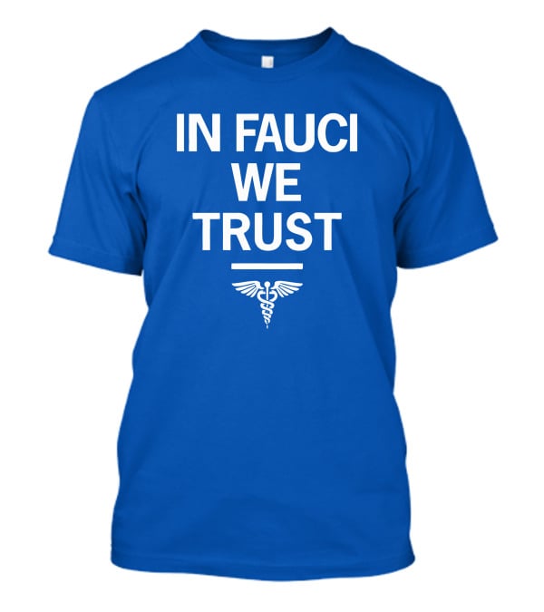 IN FAUCI WE TRUST Blue Caduceus Emblem T-Shirt