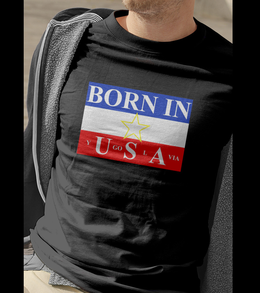 Born IN Yugoslavia USA Star Flag T-Shirt