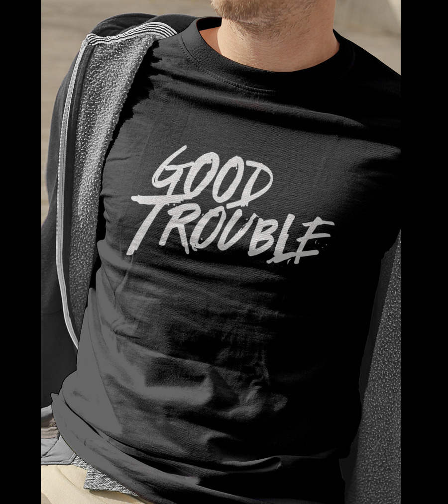 Good Trouble T-Shirt