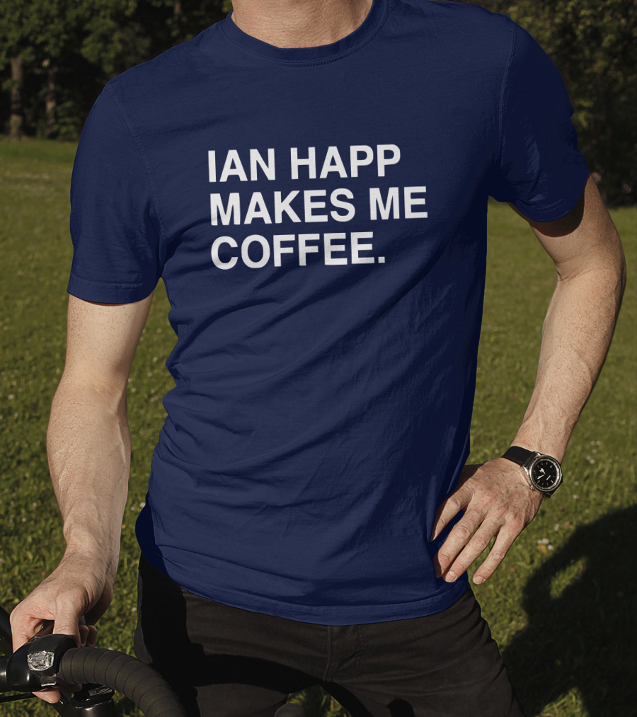 Ian Happ Makes Me Coffee T-Shirt