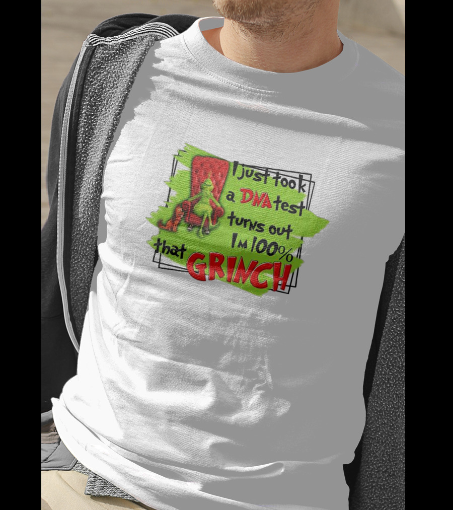 I Just Took A DNA Test Turns Out I'm 100% That Grinch T-Shirt