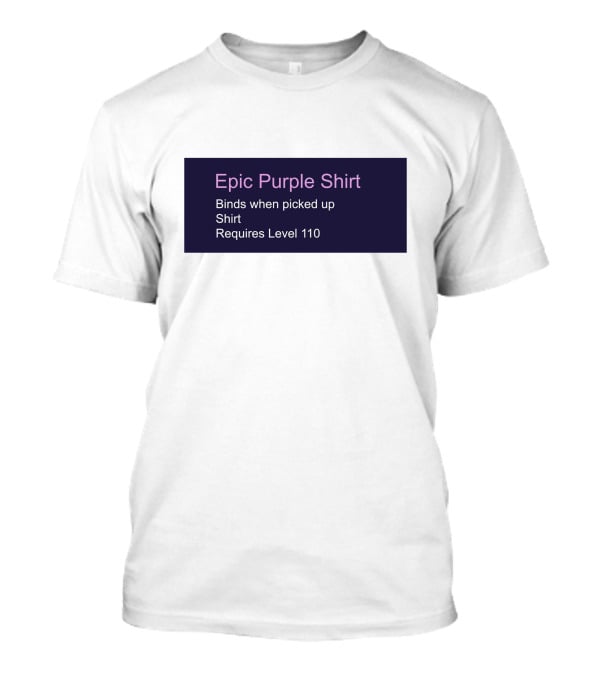 Epic Purple Shirt Binds When Picked Up Requires Level 110 T-Shirt