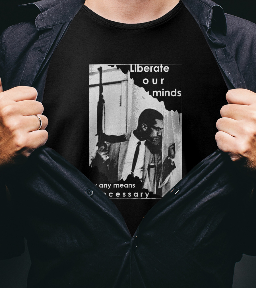 Liberate Our Minds By Any Means Necessary T-Shirt