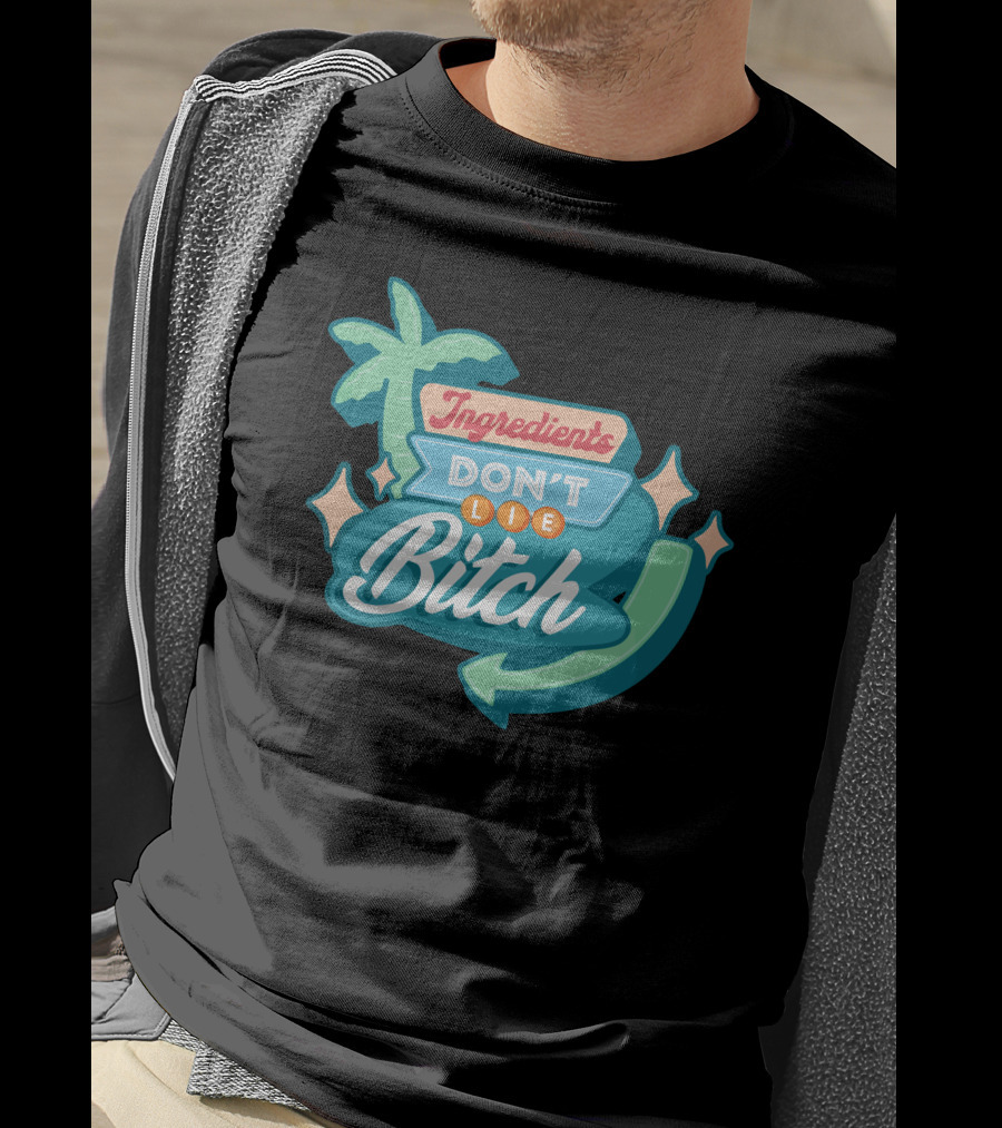 Ingredients Don't Lie Bitch Hyram Merch T-Shirt