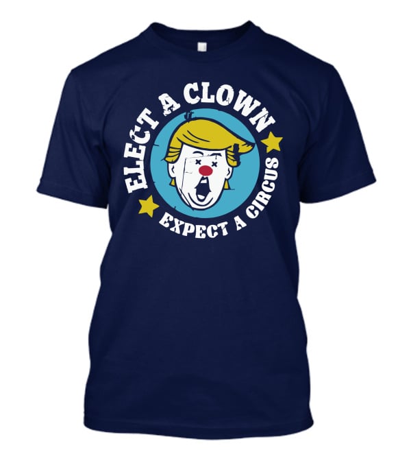 Elect A Clown Expect A Circus Yellow Hair Red Nose Stars T-Shirt