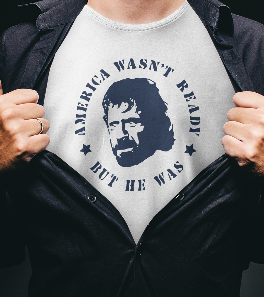 America Wasn't Ready But He Was T-Shirt