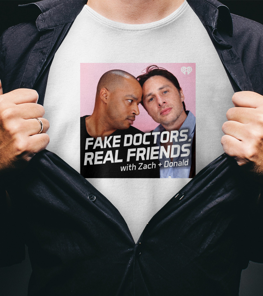Fake Doctors Real Friends With Zach And Donald Iheart Merch T-Shirt