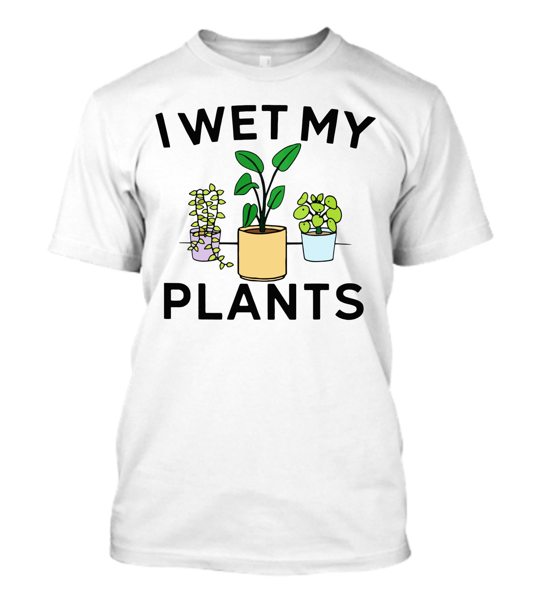 I Wet My Plants Three Potted Green Leaves T-Shirt