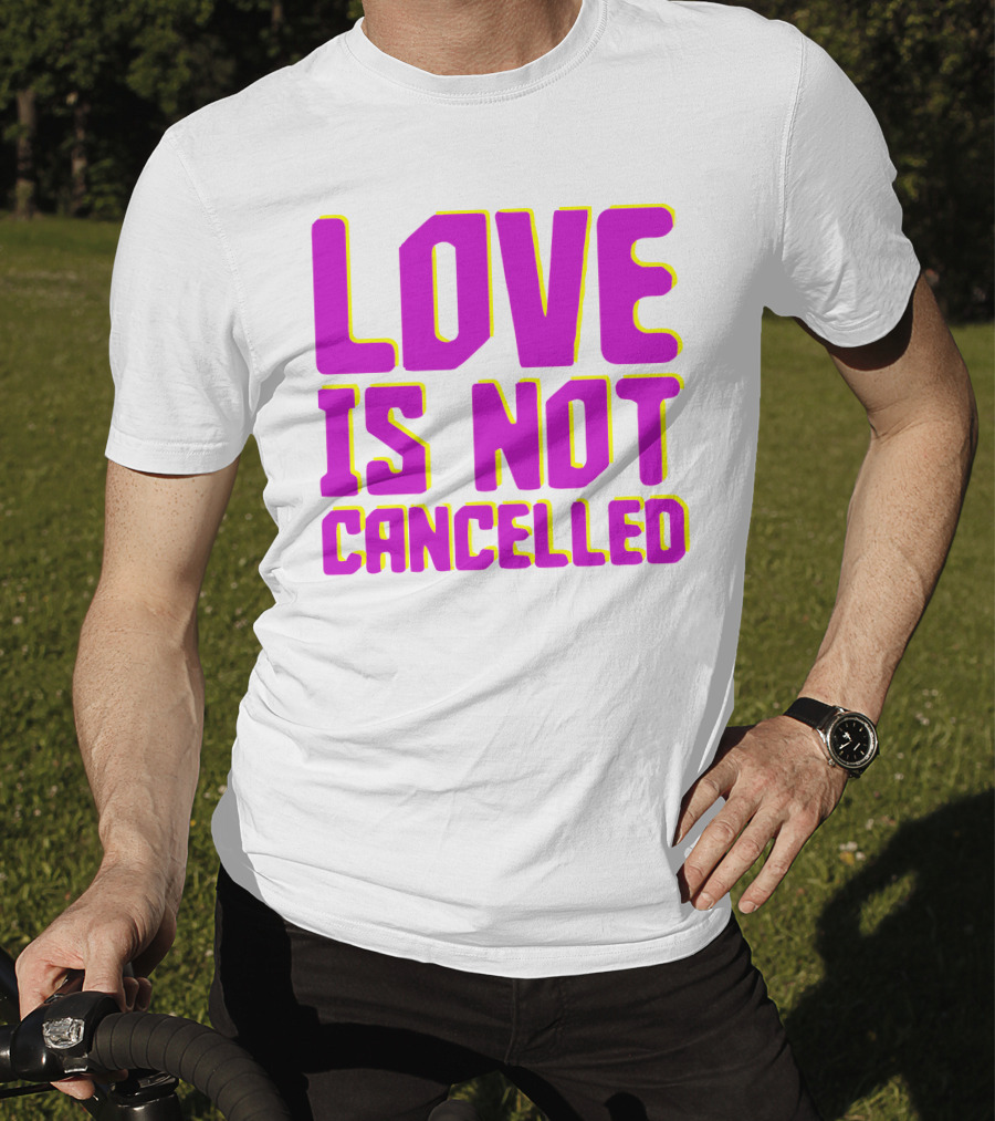 Love Is Not Cancelled Bold Pink T-Shirt