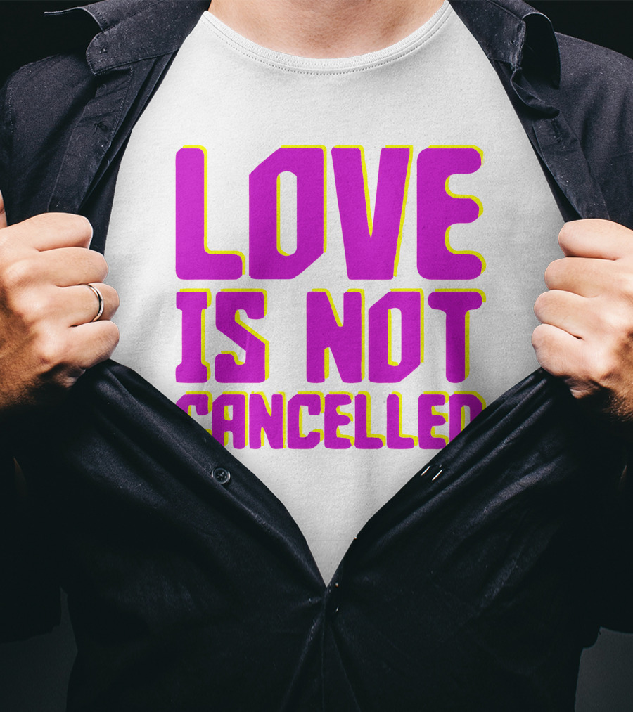 Love Is Not Cancelled Bold Pink T-Shirt