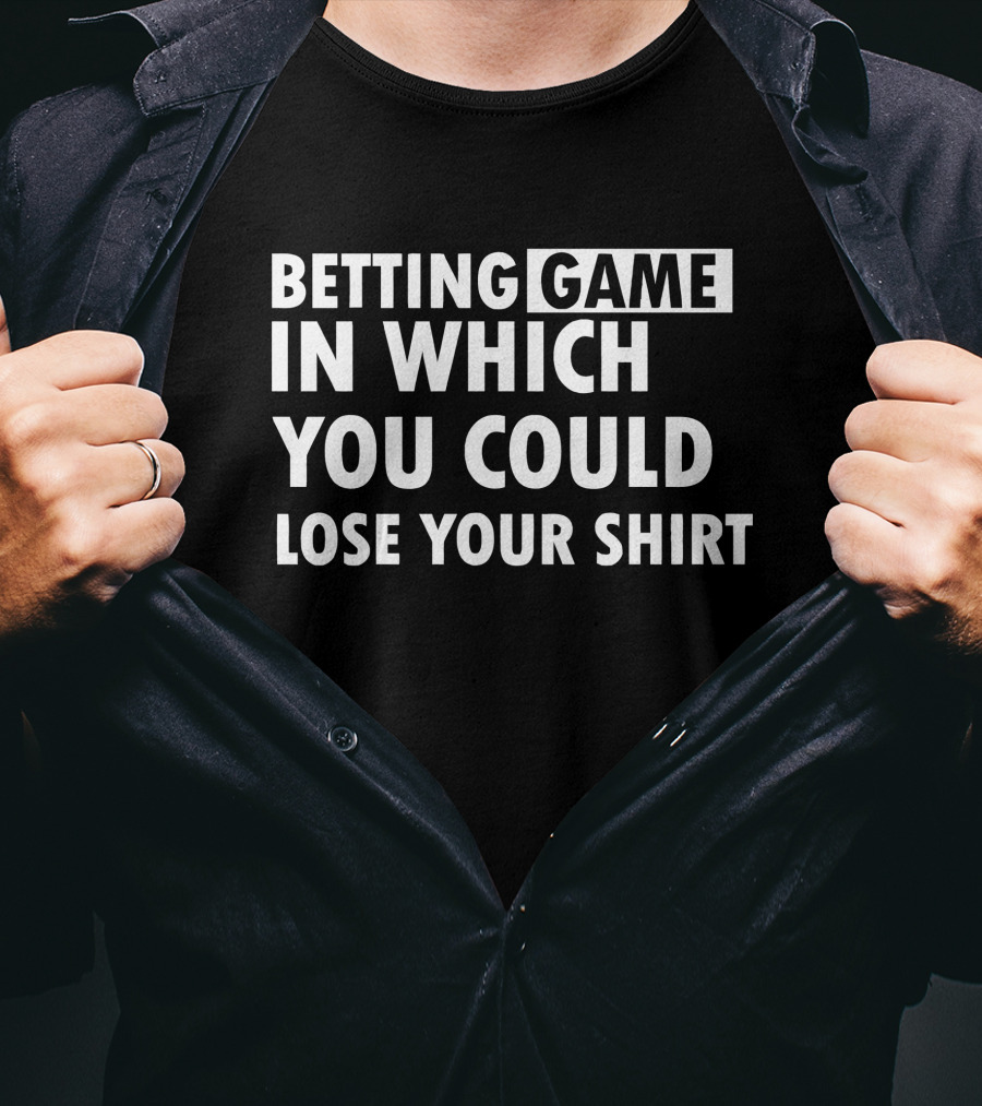 Betting Game In Which You Could Lose Your T-Shirt
