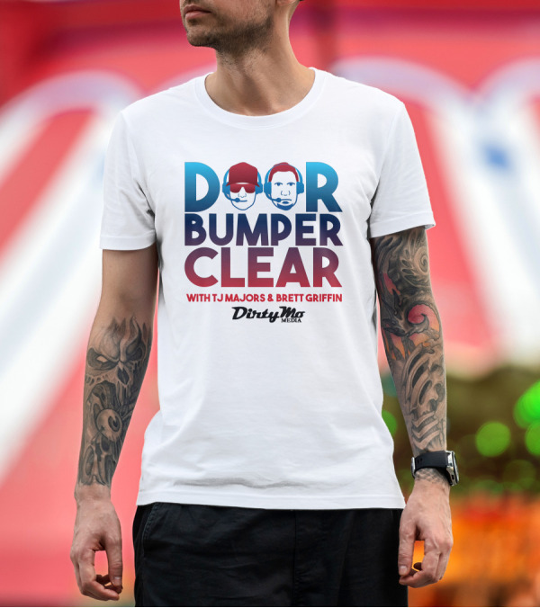 Premium T-Shirt: Door Bumper Clear with TJ Majors and Brett Griffin Dirty Mo Media T-Shirt Door Bumper Clear with TJ Majors and Brett Griffin Dirty Mo Media T-Shirt
