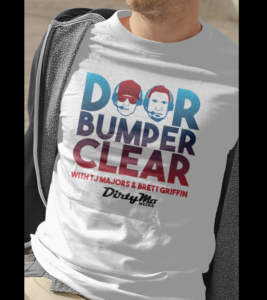 Door Bumper Clear With TJ Majors And Brett Griffin Dirty Mo Media T-Shirt