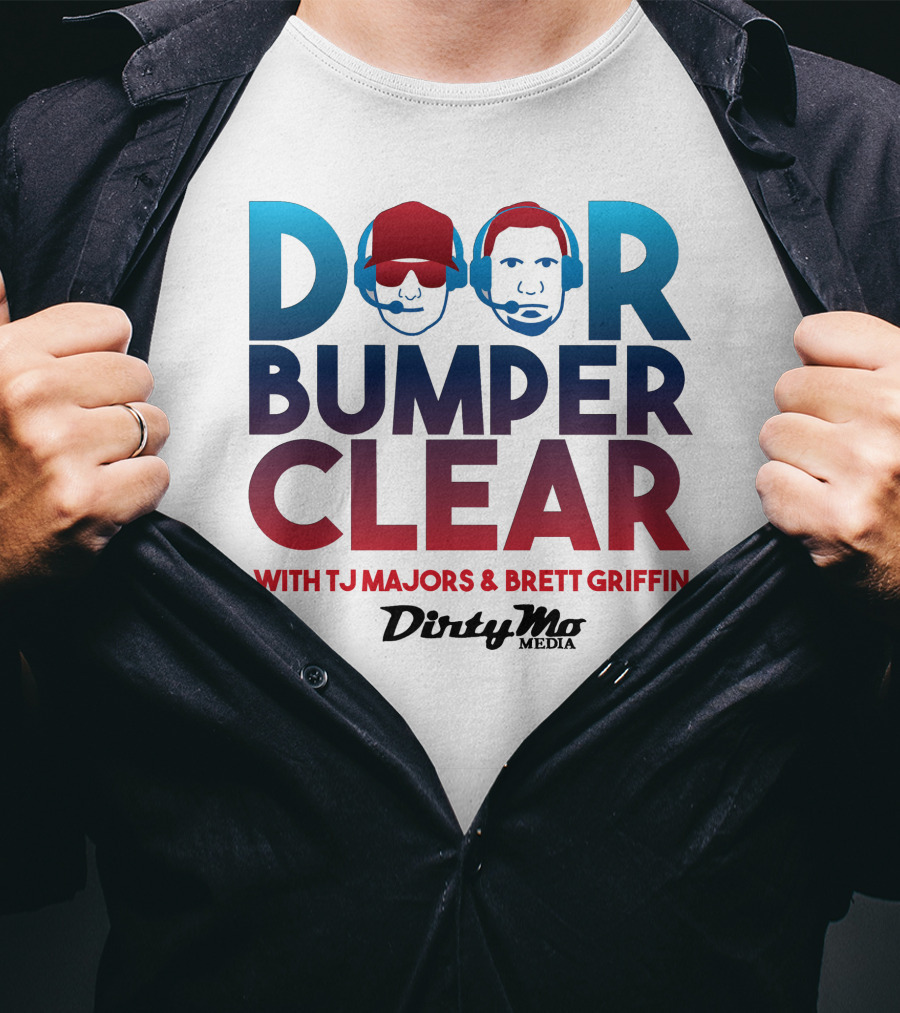 Door Bumper Clear With TJ Majors And Brett Griffin Dirty Mo Media T-Shirt
