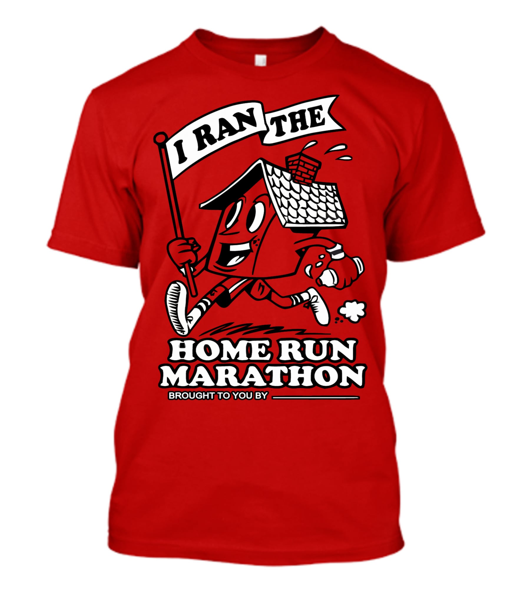 I Ran The Home Run Marathon Brought To You By T-Shirt