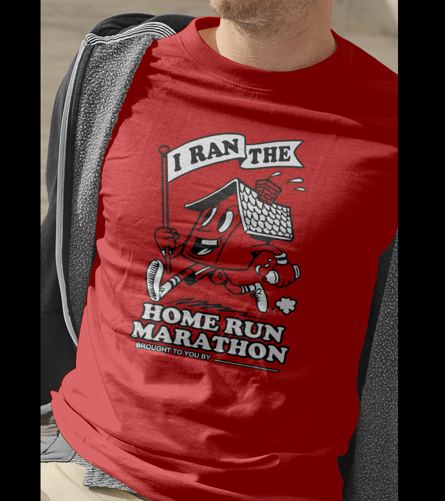 I Ran The Home Run Marathon Brought To You By T-Shirt