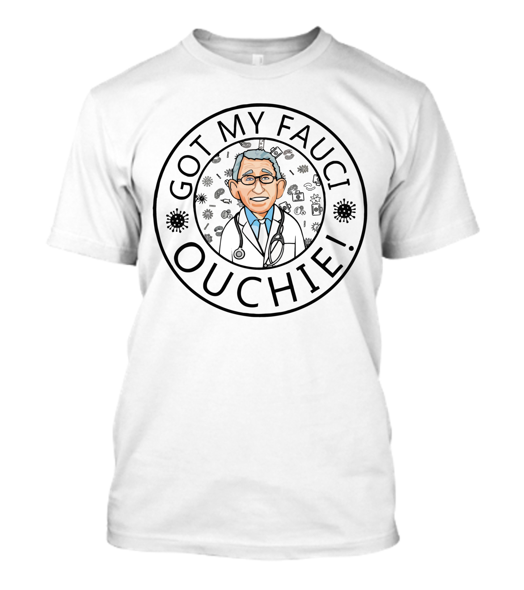 Got My Fauci Ouchie Medical Doctor Illustration With Virus Icons T-Shirt