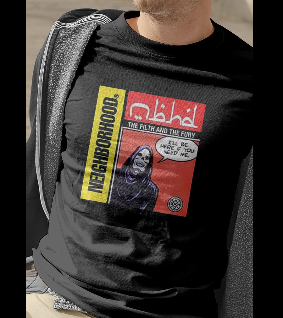 Neighborhood The Filth And The Fury I'll Be Here If You Need Me T-Shirt