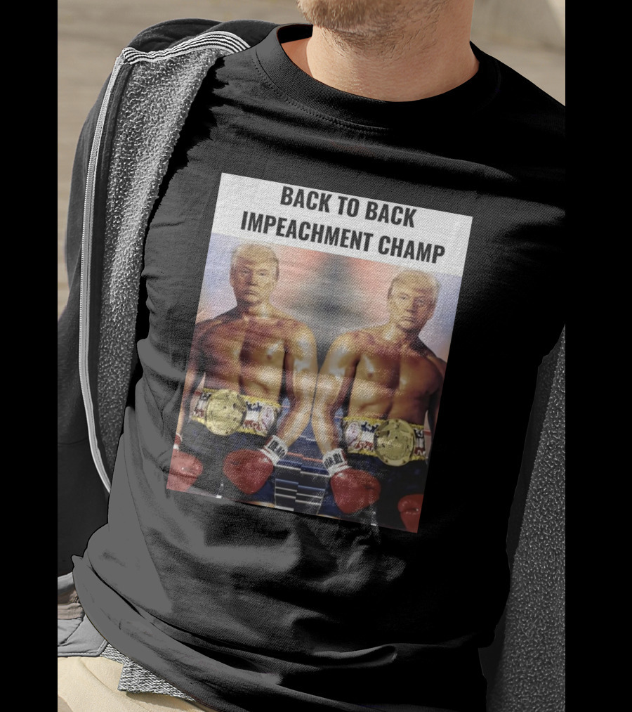 Back To Back Impeachment Champ Boxing Belt T-Shirt