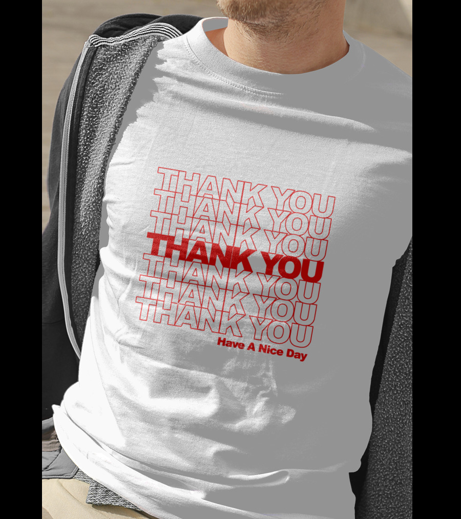 Thank You Have A Nice Day Repeated Text T-Shirt